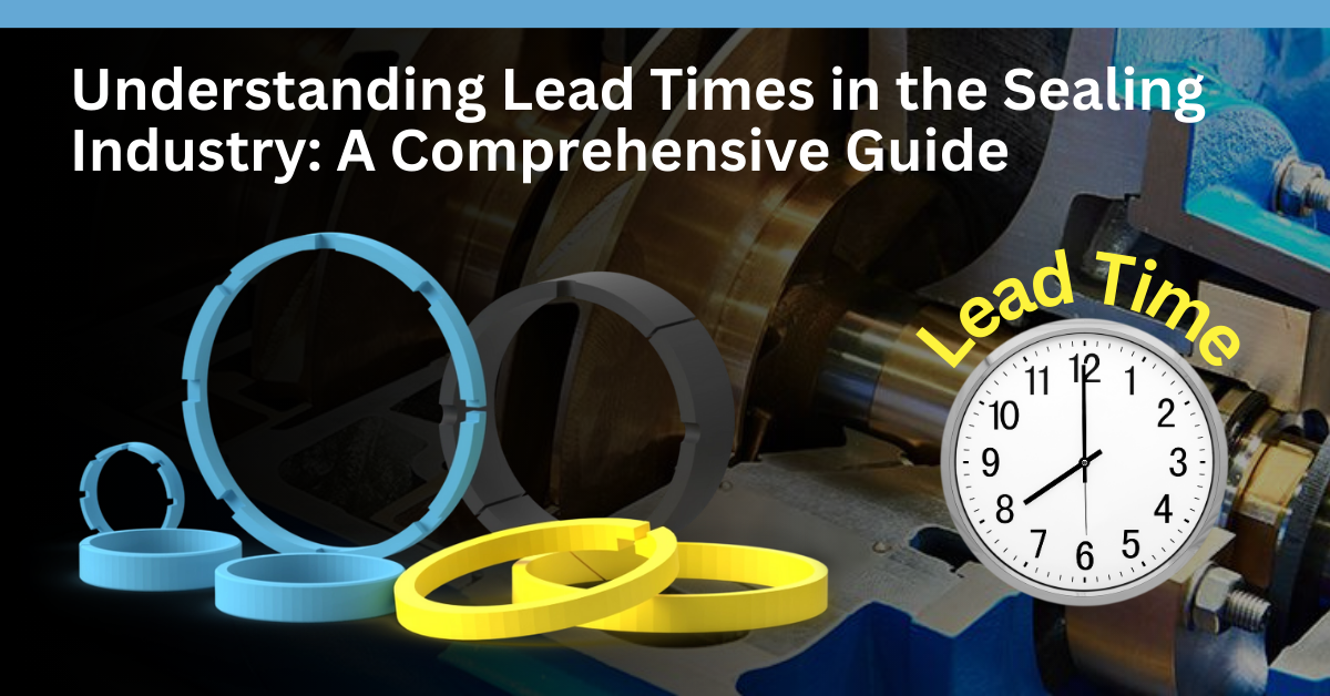 Understanding Lead Times In The Sealing Industry A Comprehensive Guide Hola Ser 7305